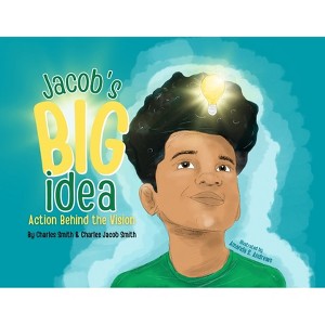 Jacob's Big Idea - by  Charles Smith & Charles J Smith (Paperback) - 1 of 1