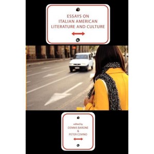 Essays on Italian American Literature and Culture - (Saggistica) by  Dennis Barone & Peter Covino (Paperback) - 1 of 1