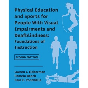 Physical Education and Sports for People With Visual Impairments and Deafblindness - by  Lauren J Lieberman & Pamela Beach & Paul E Ponchillia - 1 of 1