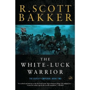 The White-Luck Warrior - (Aspect-Emperor) by  R Scott Bakker (Paperback) - 1 of 1