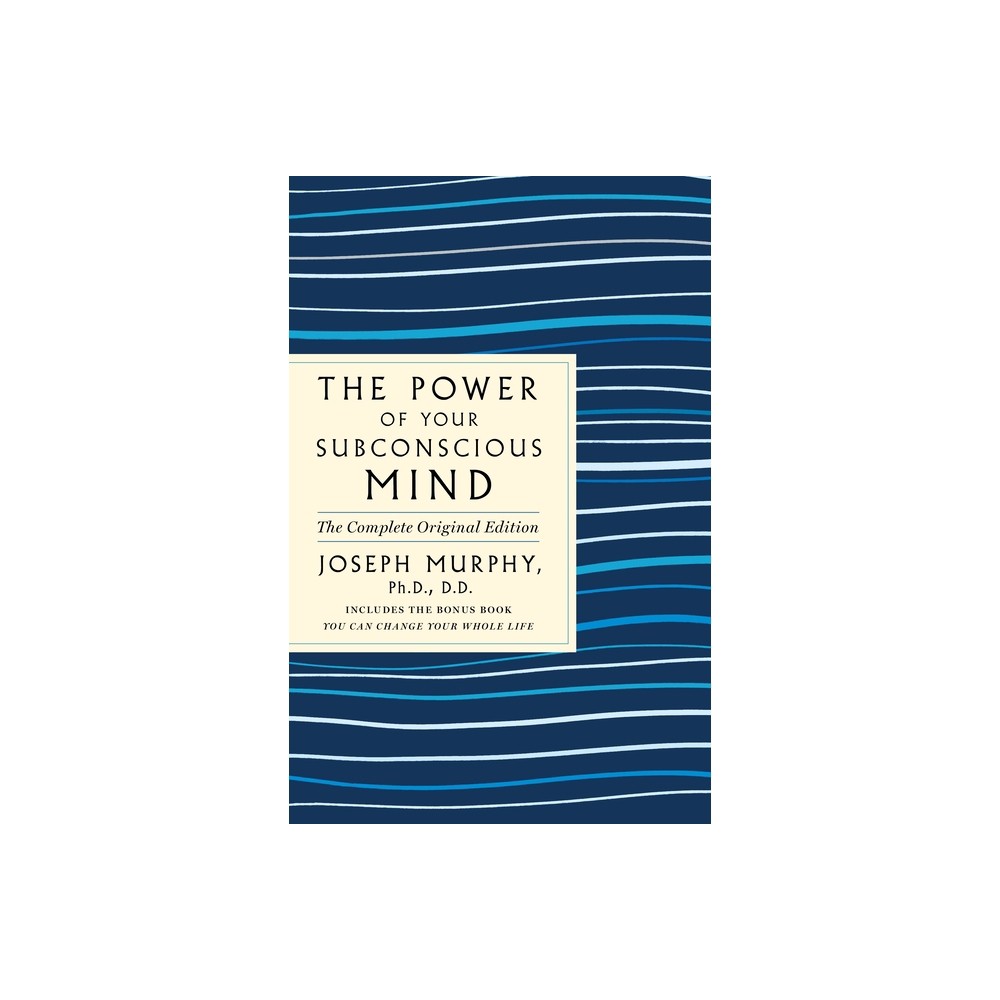 The Power of Your Subconscious Mind: The Complete Original Edition - (GPS Guides to Life) by Joseph Murphy (Paperback)