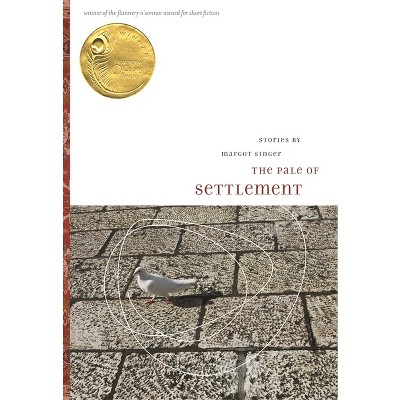 The Pale of Settlement - (Flannery O'Connor Award for Short Fiction) by  Margot Singer (Paperback)