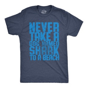 Mens Never Take A Dog Named Shark To A Beach T Shirt Funny Tee - Crazy Dog Men's T Shirt - 1 of 4