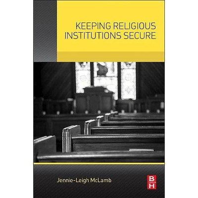 Keeping Religious Institutions Secure - by  Jennie-Leigh McLamb (Paperback)