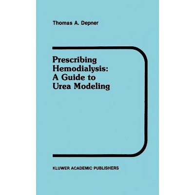 Prescribing Hemodialysis - (Developments in Nephrology) by  T a Depner (Hardcover)