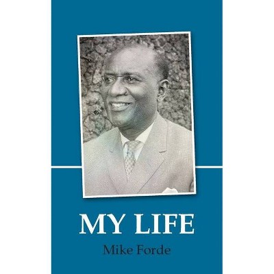 My Life - by  Mike Forde (Paperback)