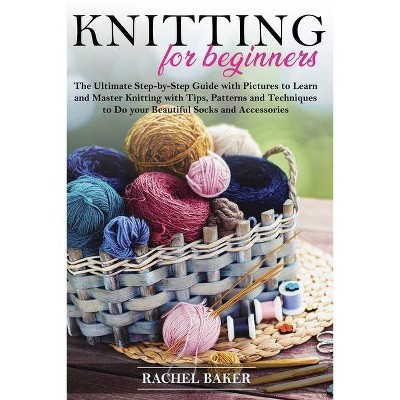 Knitting for Beginners - (Crochet and Knitting) by  Rachel Baker (Paperback)