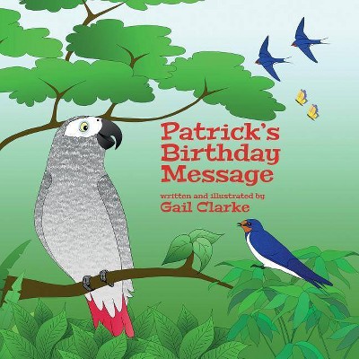 Patrick's Birthday Message - 2nd Edition by  Gail Clarke (Paperback)