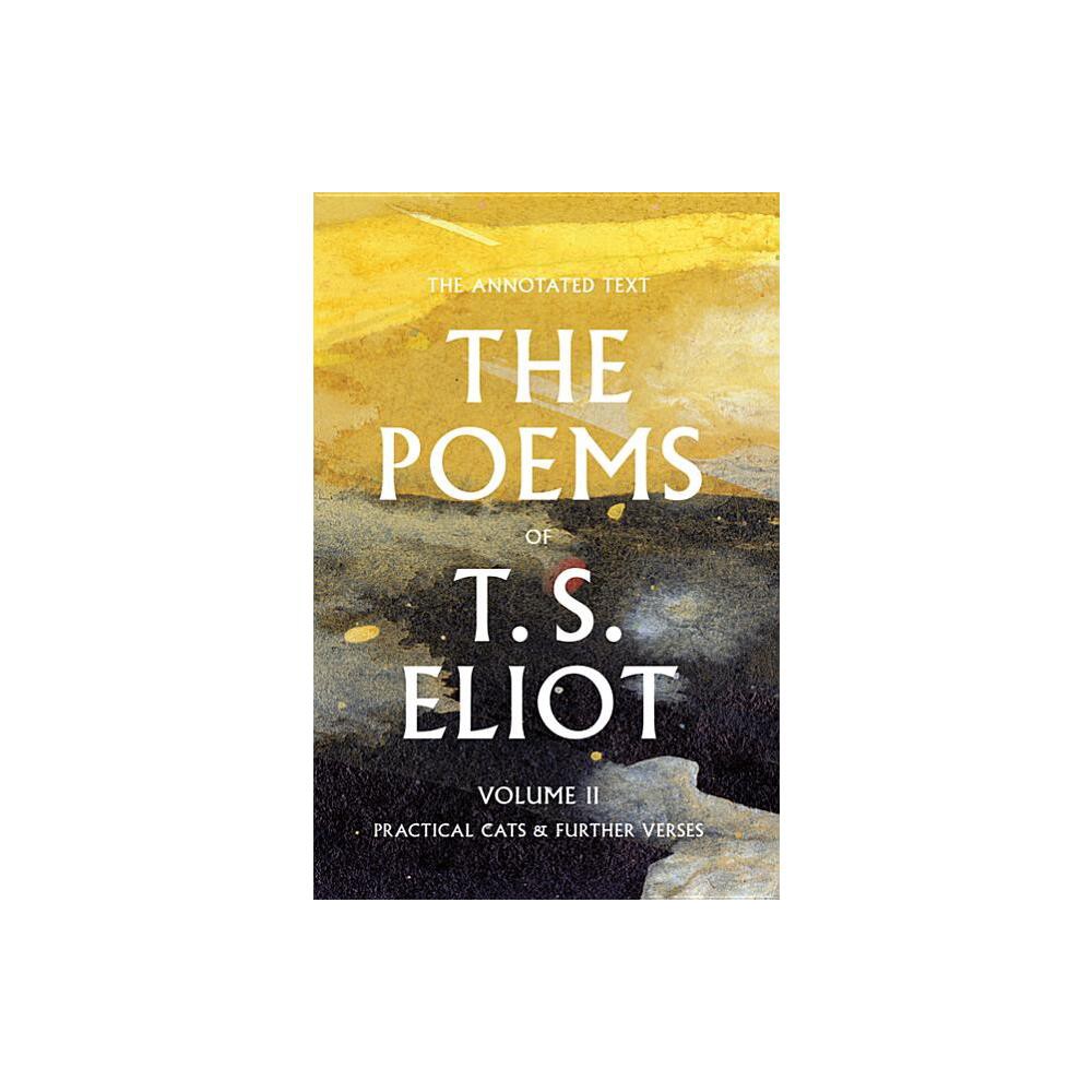 The Poems of T. S. Eliot - by T S Eliot (Hardcover)