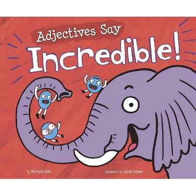 Adjectives Say Incredible! - (Word Adventures: Parts of Speech) by  Michael Dahl (Paperback)