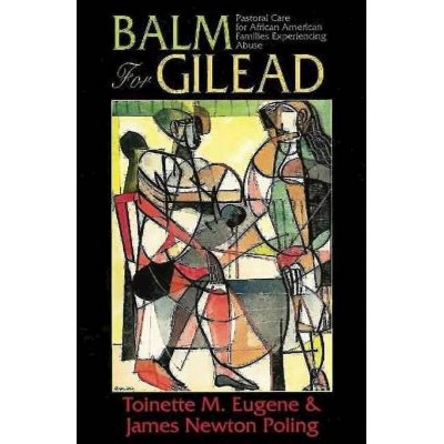 Balm for Gilead - by  Toinette Eugene & James Newton Poling (Paperback)