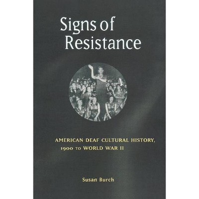 Signs of Resistance - (History of Disability (Paperback)) by  Susan Burch (Paperback)