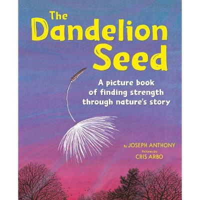 The Dandelion Seed - by  Joseph Anthony (Paperback)