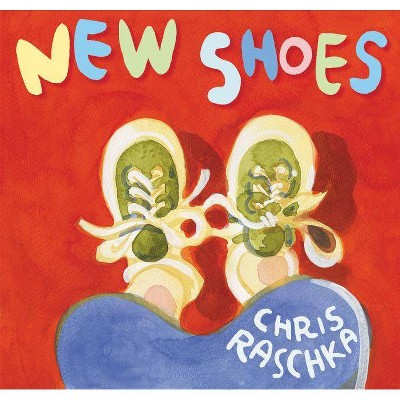 New Shoes - by  Chris Raschka (Hardcover)