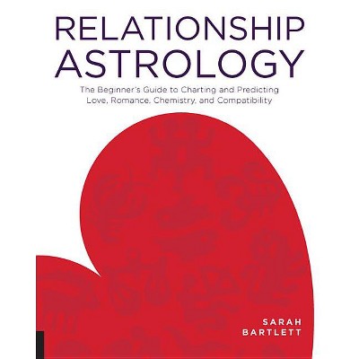 Relationship Astrology - by  Sarah Bartlett (Paperback)