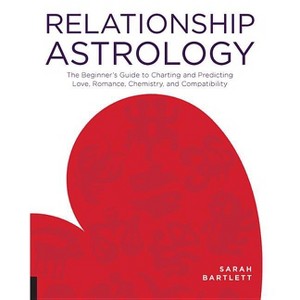 Relationship Astrology - by  Sarah Bartlett (Paperback) - 1 of 1