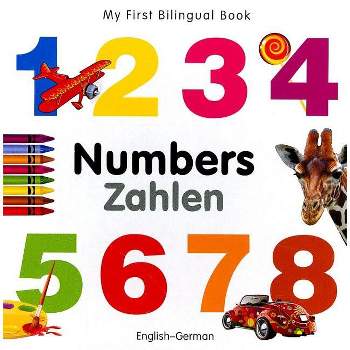 My First Bilingual Book-Numbers (English-German) - by  Milet Publishing (Board Book)