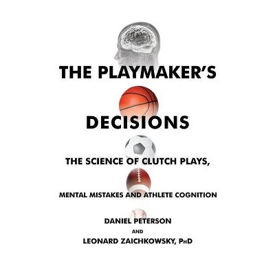 The Playmaker's Decisions - by  Daniel Peterson & Leonard Zaichkowsky (Paperback)