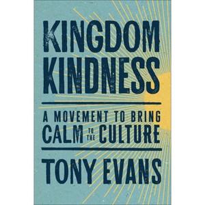 Kingdom Kindness - by  Tony Evans (Hardcover) - 1 of 1