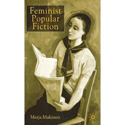 Feminist Popular Fiction - by  M Makinen (Hardcover)