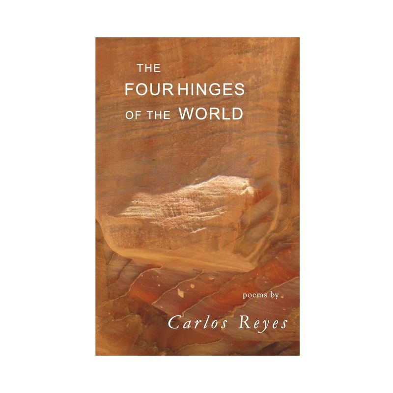 The Four Hinges of the World - by  Carlos Reyes (Paperback), 1 of 2