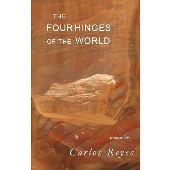 The Four Hinges of the World - by  Carlos Reyes (Paperback)