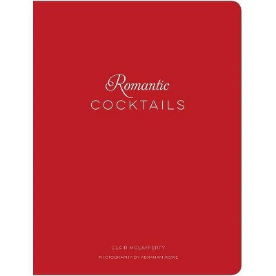 Romantic Cocktails - by  Clair McLafferty (Hardcover)