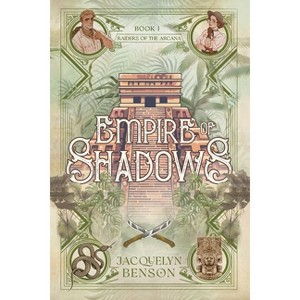 Empire of Shadows - (Raiders of the Arcana) by  Jacquelyn Benson (Paperback) - 1 of 1