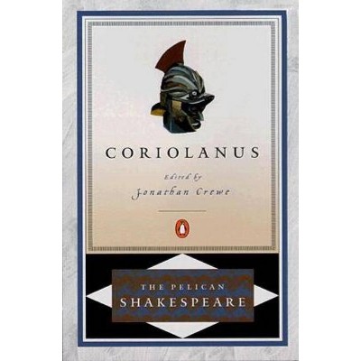 Coriolanus - (Pelican Shakespeare) by  William Shakespeare (Paperback)