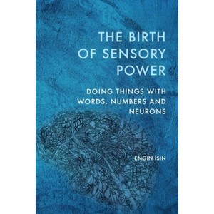 The Birth of Sensory Power - by  Engin Isin (Hardcover) - 1 of 1