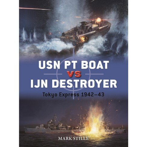 Usn Pt Boat Vs Ijn Destroyer - (duel) By Mark Stille (paperback) : Target