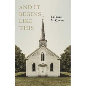 And It Begins Like This - by  Latanya McQueen (Paperback) - 1 of 1