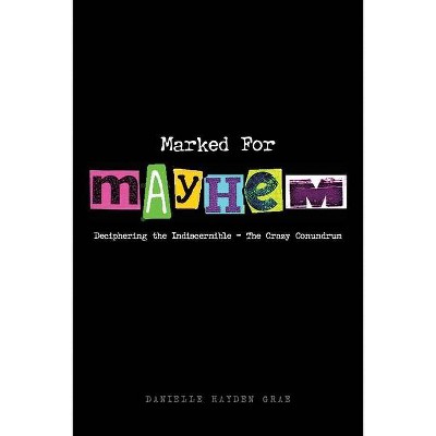 Marked For Mayhem - by  Danielle Hayden Grae (Paperback)