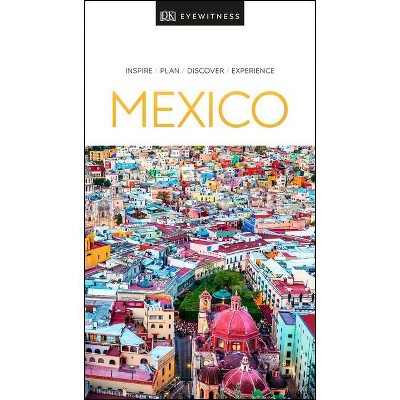 DK Eyewitness Mexico - (Travel Guide) by  Dk Eyewitness (Paperback)