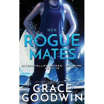 Her Rogue Mates - (Interstellar Brides(r) Program) by  Grace Goodwin (Paperback)