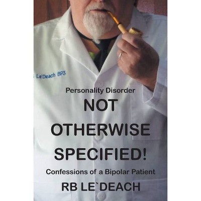 Personality Disorder Not Otherwise Specified - by  Rb Le'deach (Paperback)