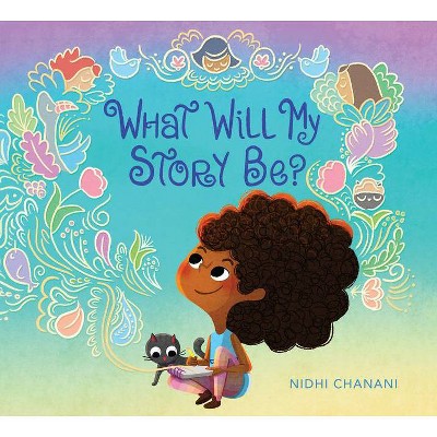 What Will My Story Be? - by  Nidhi Chanani (Hardcover)