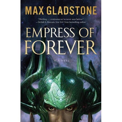 Empress of Forever - by  Max Gladstone (Paperback)