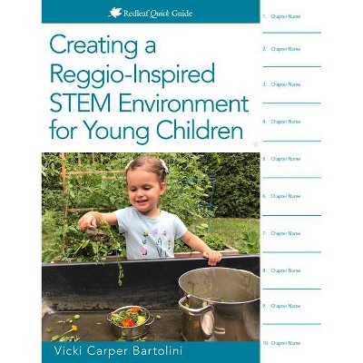 Creating a Reggio-Inspired Stem Environment for Young Children - (Redleaf Quick Guide) by  Vicki Carper Bartolini (Paperback)