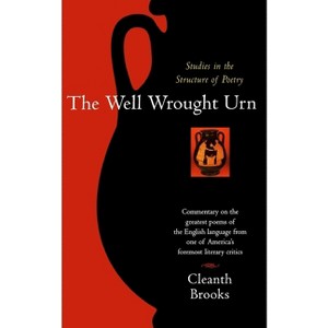 The Well Wrought Urn - (Harvest Book) by  Cleanth Brooks (Paperback) - 1 of 1