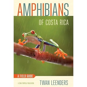 Amphibians of Costa Rica - (Zona Tropical Publications) by  Twan Leenders (Paperback) - 1 of 1