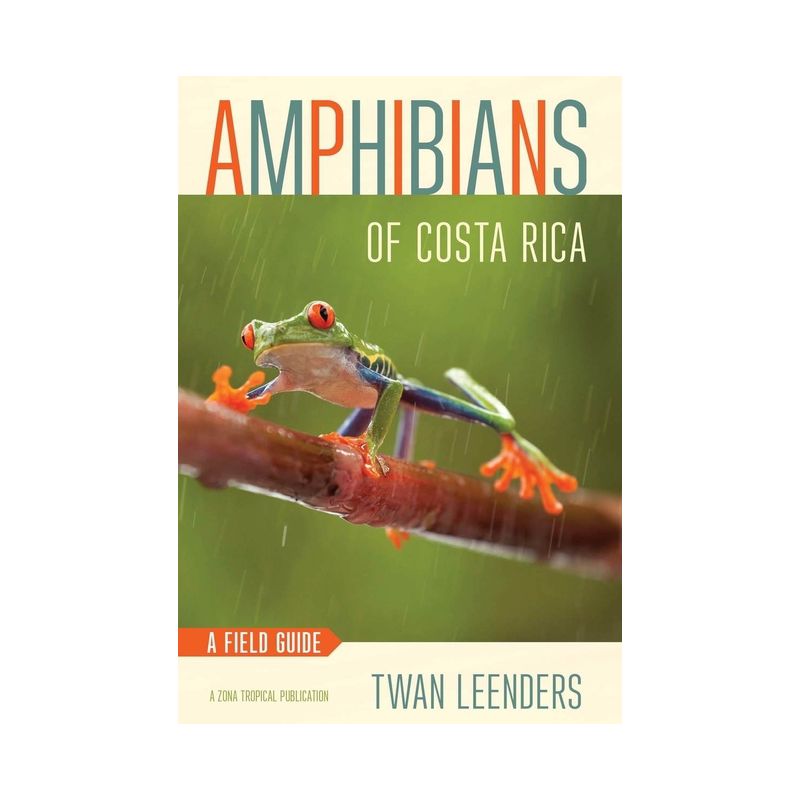 Amphibians of Costa Rica - (Zona Tropical Publications) by  Twan Leenders (Paperback), 1 of 2