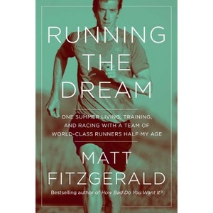 Running the Dream - by  Matt Fitzgerald (Paperback) - 1 of 1