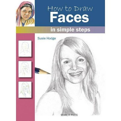 How to Draw: Faces - (How to Draw (Search Press)) by  Susie Hodge (Paperback)