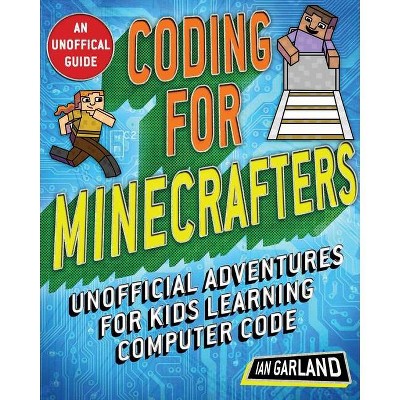 Coding for Minecrafters - by  Ian Garland (Paperback)