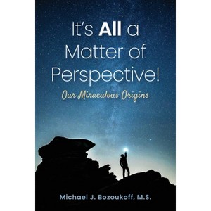 It's All a Matter of Perspective - by  M S Michael J Bozoukoff (Paperback) - 1 of 1