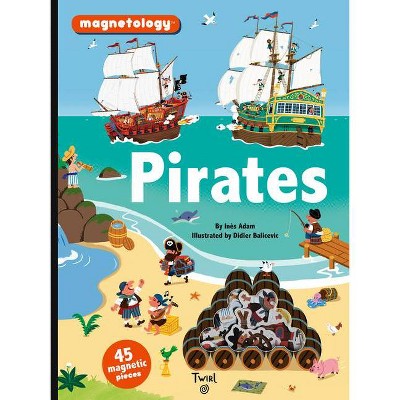 Pirates - (Magnetology) by  Ines Adam (Hardcover)