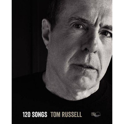 120 Songs - by  Tom Russell (Paperback)