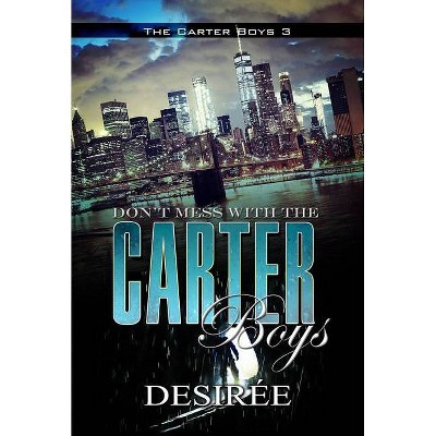 Don't Mess with the Carter Boys - by  Desirée (Paperback)