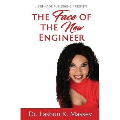 The Face of the New Engineer - by  Lashun Massey (Paperback)